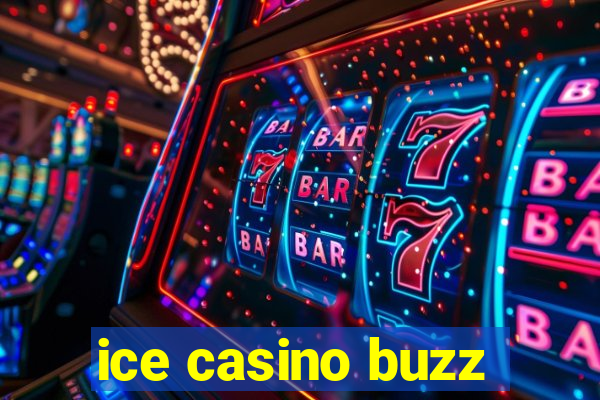 ice casino buzz